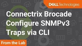 How to configure SNMPv3 Traps via CLI on Connectrix Brocade B-Series Switches