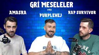 PURPLEHEJ, RAP SURVIVOR, AMASRA, GRİ MESELELER PODCAST #46