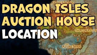 Where is the Dragon Isles Auction House Location WoW Dragonflight