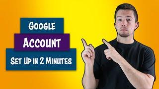 How to Set Up a Google Account in 2 Minutes