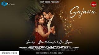 Sajana (Official Video) | Bharti Sangle & Dev Bajwa | Sign Music | Pt Bhavdeep jaipurwale