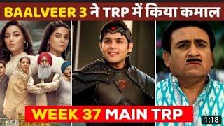 sony SAB main TRP week 37 baalveer3 TMKOC dildiya baalveer last TRP