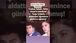 COŞKUN SABAH HÜLYA AVŞARI'IN KENDİSİNİ TANJU ÇOLAK'LA ALDATTIĞINI ÖĞRENİNCE GÜNLERCE AĞLAMIŞ..