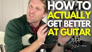 How to Actually Get Better at Guitar