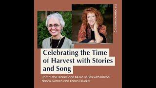 Rachel Remen and Karen Drucker - Autumn: Celebrating the Time of Harvest with Stories and Song