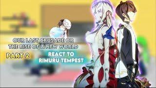 Our Last Crusade or the Rise of a New World react to Rimuru [Part 2]|Gacha react| ship: RimuruxChloe