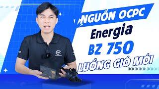 OCPC Energia 750W | Luồng gió mới trong phân khúc PHỔ THÔNG