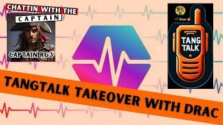 TangTalk TAKEOVER - A revolutionary NFT - Drac the Dev - Chattin with the Captain