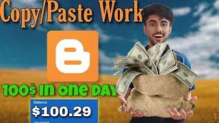 I Made 100$ In 1 Day by Copy Paste Work On Blogger!!!