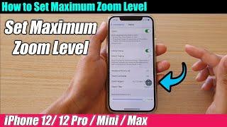 iPhone 12/12 Pro: How to Set Maximum Zoom Level