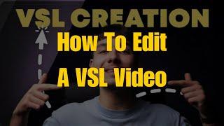 How To Edit A VSL Video