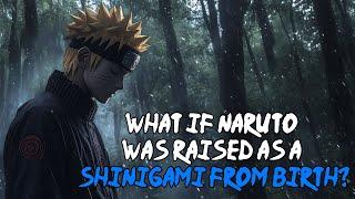 What If Naruto Was Raised as a Shinigami from Birth? | FULL SERIES