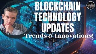 Blockchain Technology Updates: New trends And Innovations in 2024