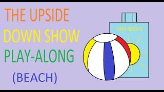 (The Upside Down Show - PlayAlong): Beach