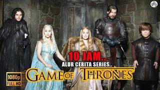 10 JAM GAME OF TRONES FULL SEASON 1-8 ‼️ ALUR CERITA SERIES HBO 2019