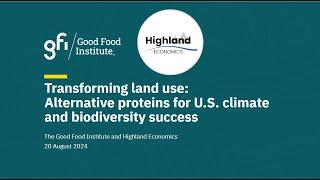 Transforming land use: Alternative proteins for U.S. climate and biodiversity success