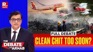 Debate With Arnab: DGCA Rushed To Give Clean Chit To Air India In Aftermath Of Ahmedabad Crash?