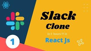 1. Slack clone in React Js with Firebase with database | Build Full Slack App in React JS | Part - 1