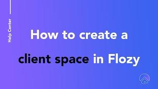 How to create a client space in Flozy