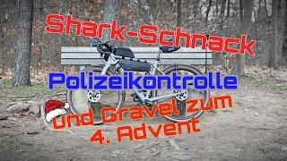 Shark-Schnack, Polizeikontrolle und Gravel zum ersten Advent... ‍️