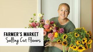 Going To A New Market! Selling Cut Flowers : Sunshine and Flora Flower Farm