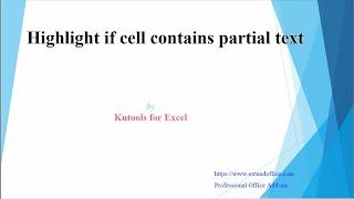 Highlight the cells which contain partial text by using Kutools for Excel