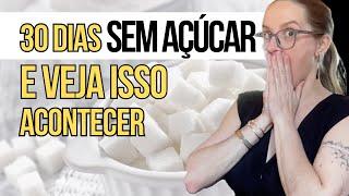 O que acontece no Corpo ao cortar AÇÚCAR por 30 Dias - Acabe com esse vício