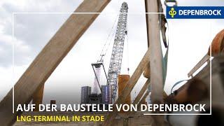 Auf der Baustelle von DEPENBROCK: Niedersachsen LNG-Terminal in Stade