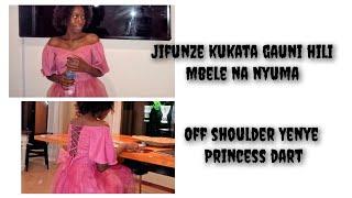 jinsi ya kukata off shoulder yenye princess dart na kamba nyuma