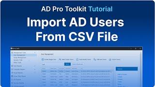 Import AD Users from CSV with AD Pro Toolkit