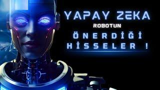 YAPAY ZEKA ROBOTUNUN AL DEDİĞİ HİSSELER !