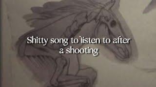 Shitty Song To Listen To After A Shooting by Penelope Scott lyrics