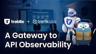 A Gateway to API Observability  | Treblle & Traefik Labs Partnership