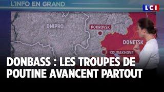 Donbass : les troupes de Poutine avancent partout｜LCI