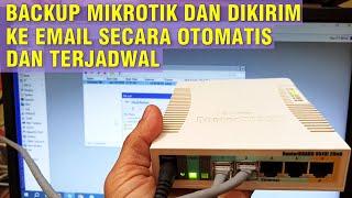 Backup Mikrotik dan Mengirim Ke Email Secara Otomatis, Lengkap Ujicoba...!!!