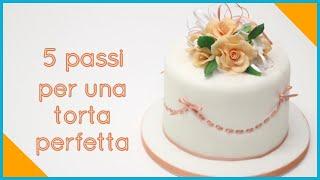 5 PASSI PER TORTE DECORATE PERFETTE - Torte italiane