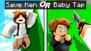 Save KEN or BABY TAP in Roblox?