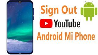 How to sign out of YouTube app in Mi phone