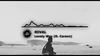 Rival - Lonely Way (ft. Caravn)  Gaming Music  EDM  No Copyright Music ️