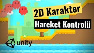 Unity Dersleri | Unity 2D Oyun Yapmak | Karakter Kontrolü - Bölüm 2