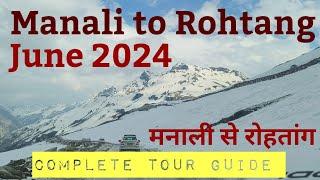 Manali to Rohtang Pass june 2024 complete Information | Rohtang Pass Trip | रोहतांग दर्रा मनाली