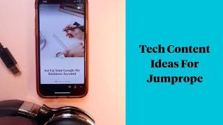 Tech Content Ideas for Jumprope