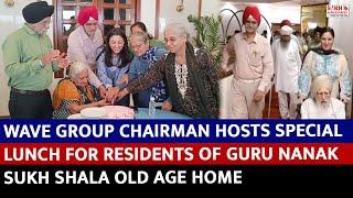 Wave Group Chairman Hosts Special Lunch for Residents of Guru Nanak Sukh Shala Old Age Home