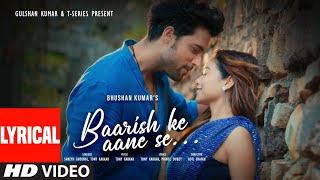 BAARISH KE AANE SE(Lyrical):SHREYA GHOSHAL,TONY KAKKAR |MANISHA RANI,PARTH SAMTHAAN |ADIL |BHUSHAN K