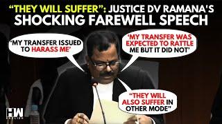 Justice DV Ramana in his farewell speech calls his transfer from Andhra HC to MP HC a "Harassment".
