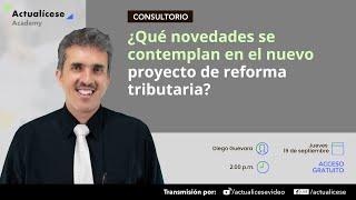 ¿Qué novedades se contemplan en el nuevo proyecto de reforma tributaria?