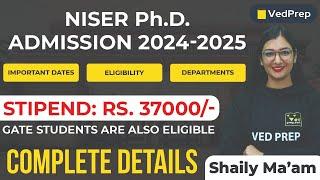 NISER Ph.D. Admission 2024-2025 | Important Dates | Eligibility | Stipend | VedPrep Chem Academy