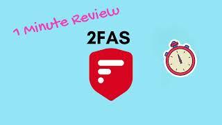 2FAS: A 1 Minute Review