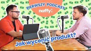 Jak wycenić produkt? | Krzysztof Szyszkiewicz (Valueships) | naffy podcast #1