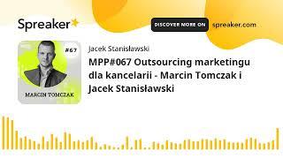 MPP#067 Outsourcing marketingu dla kancelarii - Marcin Tomczak i Jacek Stanisławski